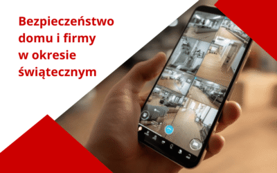 Jak zadbać o bezpieczeństwo domu i firmy w okresie świątecznym – praktyczny przewodnik po zabezpieczeniach fizycznych i cyfrowych